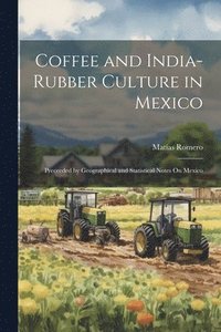 bokomslag Coffee and India-Rubber Culture in Mexico