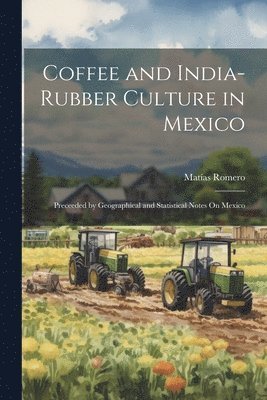 Coffee and India-Rubber Culture in Mexico 1