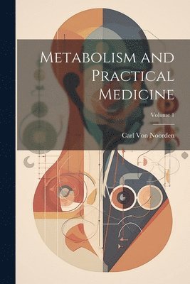 bokomslag Metabolism and Practical Medicine; Volume 1