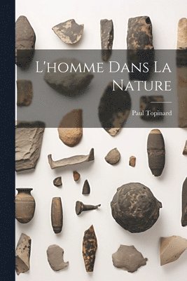 Paul Topinard - L'homme Dans La Nature, Häftad