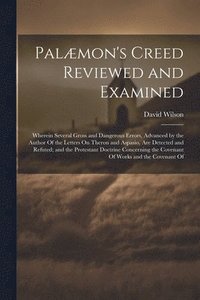 bokomslag Palæmon's Creed Reviewed and Examined