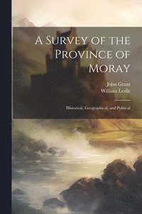 bokomslag A Survey of the Province of Moray