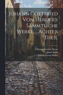 Johann Gottfried Von Herder's Sämmtliche Werke ... Achter Theil