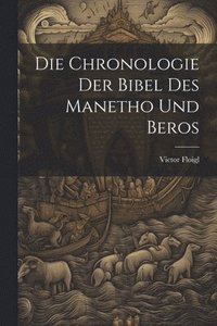 bokomslag Die Chronologie Der Bibel Des Manetho Und Beros