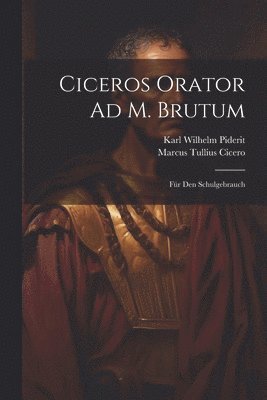 bokomslag Ciceros Orator Ad M. Brutum