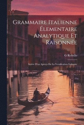 Grammaire Italienne lementaire Analytique Et Raisonne 1