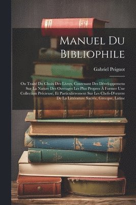Gabriel Peignot - Manuel Du Bibliophile, Häftad