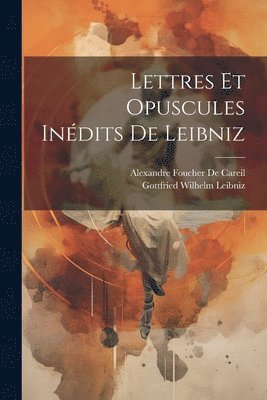 bokomslag Lettres Et Opuscules Inédits De Leibniz