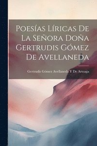 bokomslag Poesas Lricas De La Seora Doa Gertrudis Gmez De Avellaneda