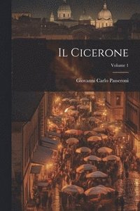 bokomslag Il Cicerone; Volume 1