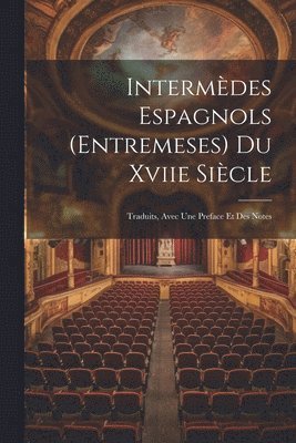 bokomslag Intermdes Espagnols (Entremeses) Du Xviie Sicle