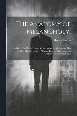 bokomslag The Anatomy of Melancholy,