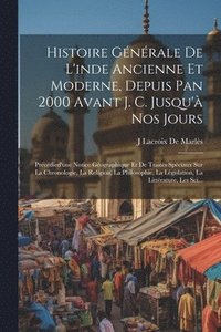 bokomslag Histoire Gnrale De L'inde Ancienne Et Moderne, Depuis Pan 2000 Avant J. C. Jusqu' Nos Jours