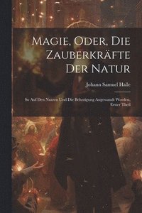 bokomslag Magie, Oder, Die Zauberkrfte Der Natur