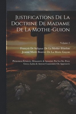 François de Salignac de la Mothe- Féne, Jeanne Marie Bouvier De La Motte Guyon - Justifications De La Doctrine De Madame De La Mothe-Guion, Häftad