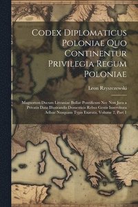 bokomslag Codex Diplomaticus Poloniae Quo Continentur Privilegia Regum Poloniae
