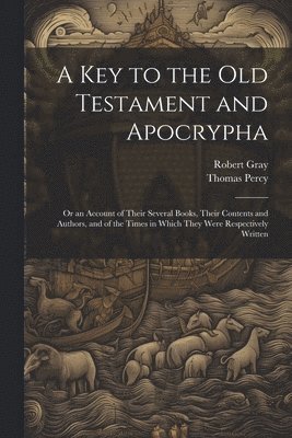 Robert Gray, Thomas Percy - Key to the Old Testament and Apocrypha, Häftad
