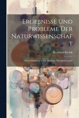 bokomslag Ergebnisse Und Probleme Der Naturwissenschaft