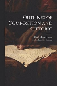 bokomslag Outlines of Composition and Rhetoric