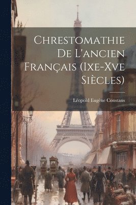 bokomslag Chrestomathie De L'ancien Franais (Ixe-Xve Sicles)