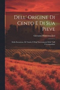 bokomslag Dell' Origine Di Cento E Di Sua Pieve