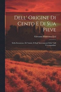 bokomslag Dell' Origine Di Cento E Di Sua Pieve