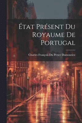 bokomslag État Présent Du Royaume De Portugal
