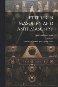 bokomslag Letters On Masonry and Anti-Masonry