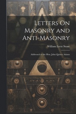 bokomslag Letters On Masonry and Anti-Masonry