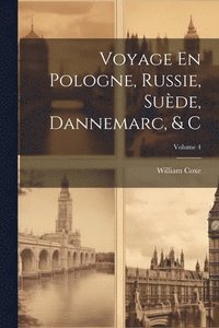 bokomslag Voyage En Pologne, Russie, Sude, Dannemarc, & C; Volume 4
