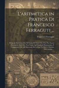 bokomslag L'aritmetica in Pratica Di Francesco Ferraguti ...
