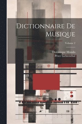 Dictionnaire De Musique; Volume 2 1