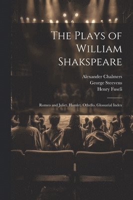 Alexander Chalmers, George Steevens, Henry Fuseli - Plays of William Shakspeare, Häftad