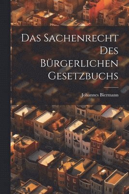 Johannes Biermann - Sachenrecht Des Bürgerlichen Gesetzbuchs, Häftad