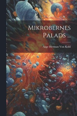 bokomslag Mikrobernes Palads ...