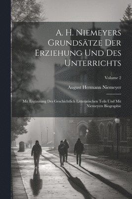 bokomslag A. H. Niemeyers Grundsätze Der Erziehung Und Des Unterrichts