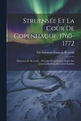 Elie-Salomon-François Reverdil - Struensée Et La Cour De Copenhague, 1760-1772, Häftad