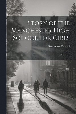 bokomslag Story of the Manchester High School for Girls