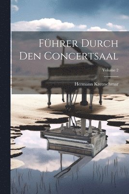 Fhrer Durch Den Concertsaal; Volume 2 1