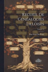 bokomslag Recueil De Genalogies Lilloises; Volume 12