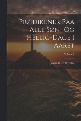 Prdikener Paa Alle Sn- Og Hellig-Dage I Aaret; Volume 1 1