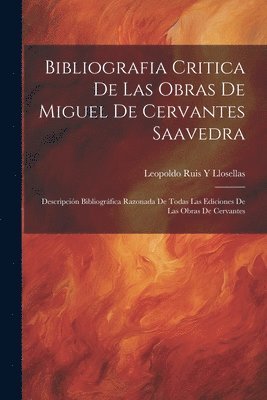 bokomslag Bibliografia Critica De Las Obras De Miguel De Cervantes Saavedra