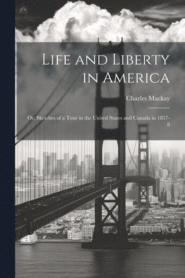 Charles MacKay - Life and Liberty in America, Häftad