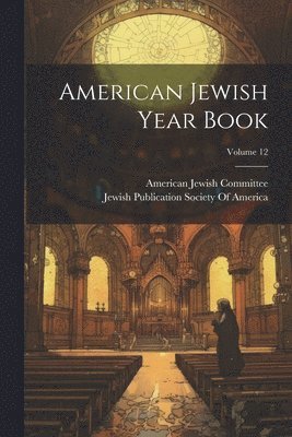 American Jewish Year Book; Volume 12