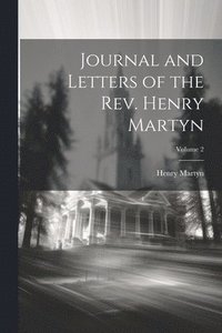 bokomslag Journal and Letters of the Rev. Henry Martyn; Volume 2