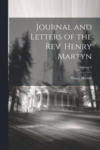 bokomslag Journal and Letters of the Rev. Henry Martyn; Volume 2