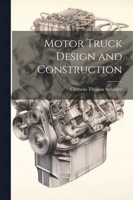 bokomslag Motor Truck Design and Construction