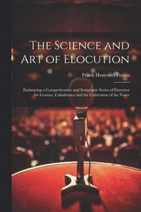 bokomslag The Science and Art of Elocution