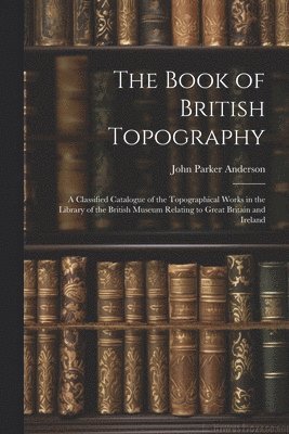 bokomslag The Book of British Topography