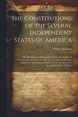 The Constitutions of the Several Independent States of America 1